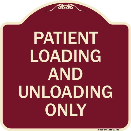 Signmission Patient Loading and Unloading Only Heavy-Gauge Aluminum Architectural Sign, 18" x 18", BU-1818-23339 A-DES-BU-1818-23339